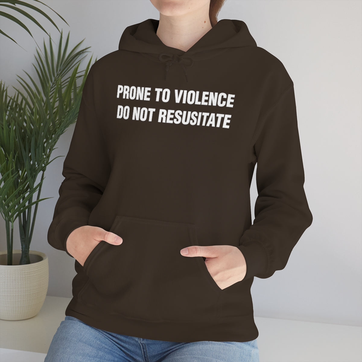 PRONE TO VIOLENCE  DO NOT RESUSITATE HOODIE