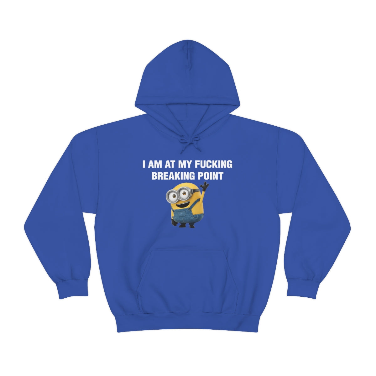 I AM AT MY FUCKING BREAKING POINT HOODIE