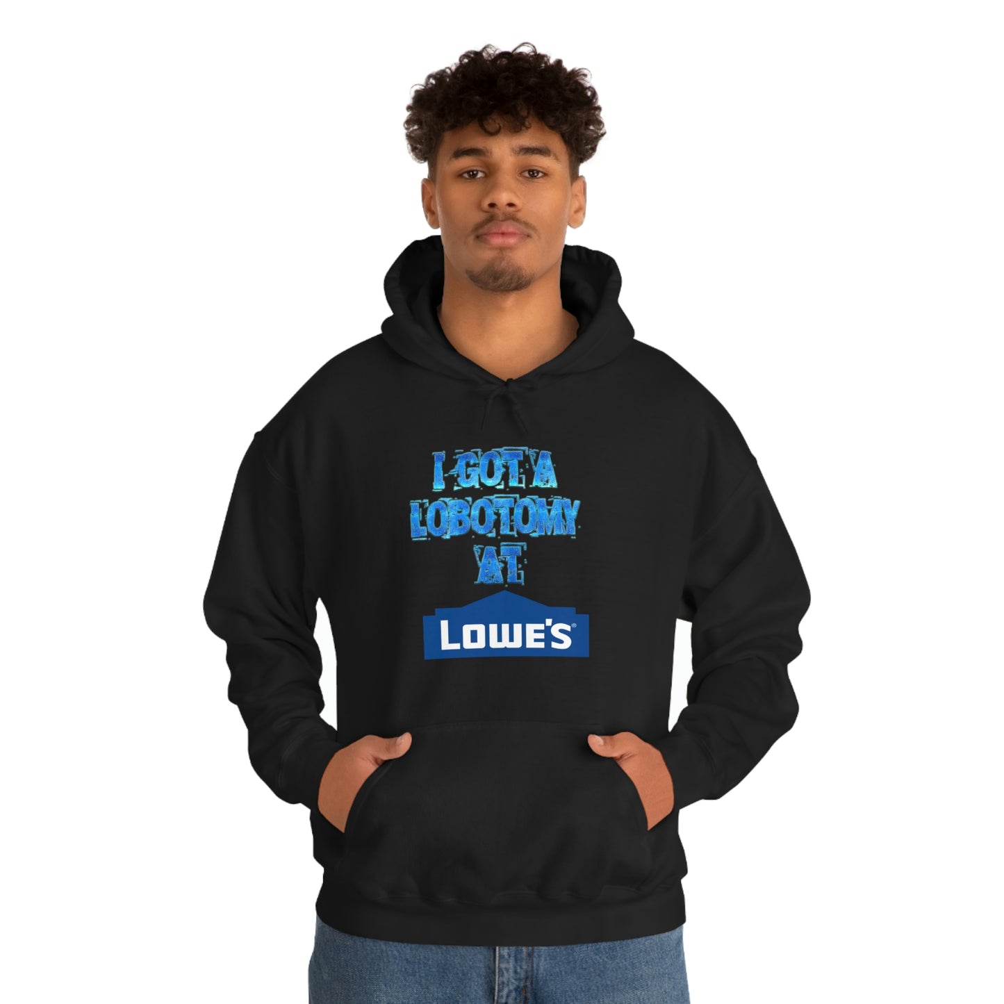 I GOT A LOBOTOMY AT LOWES HOODIE