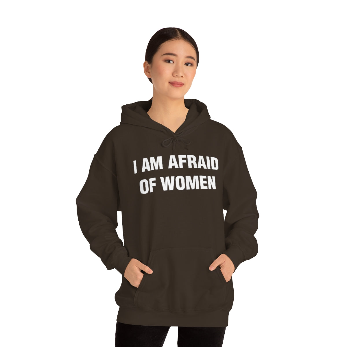 I AM AFRAID OF WOMEN HOODIE