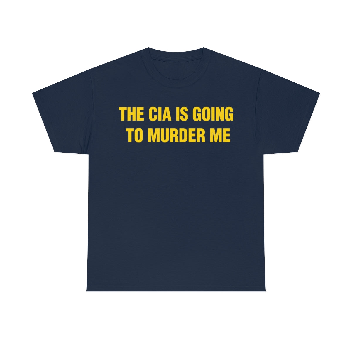 THE CIA IS GOING  TO MURDER ME TEE