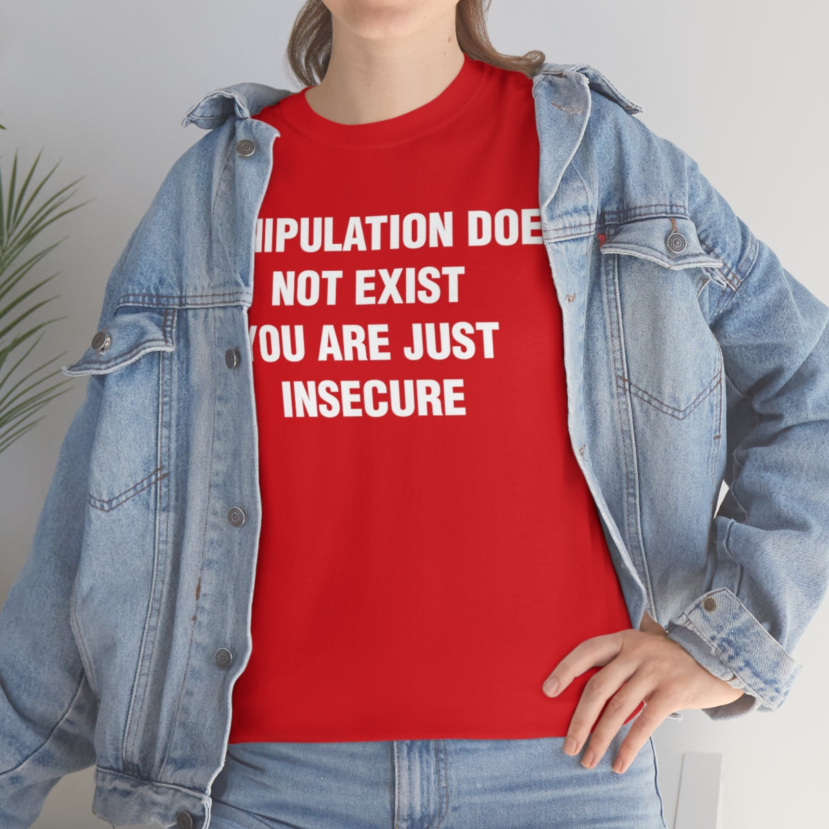 MANIPULATION DOES NOT EXIST YOUR JUST INSECURE TEE