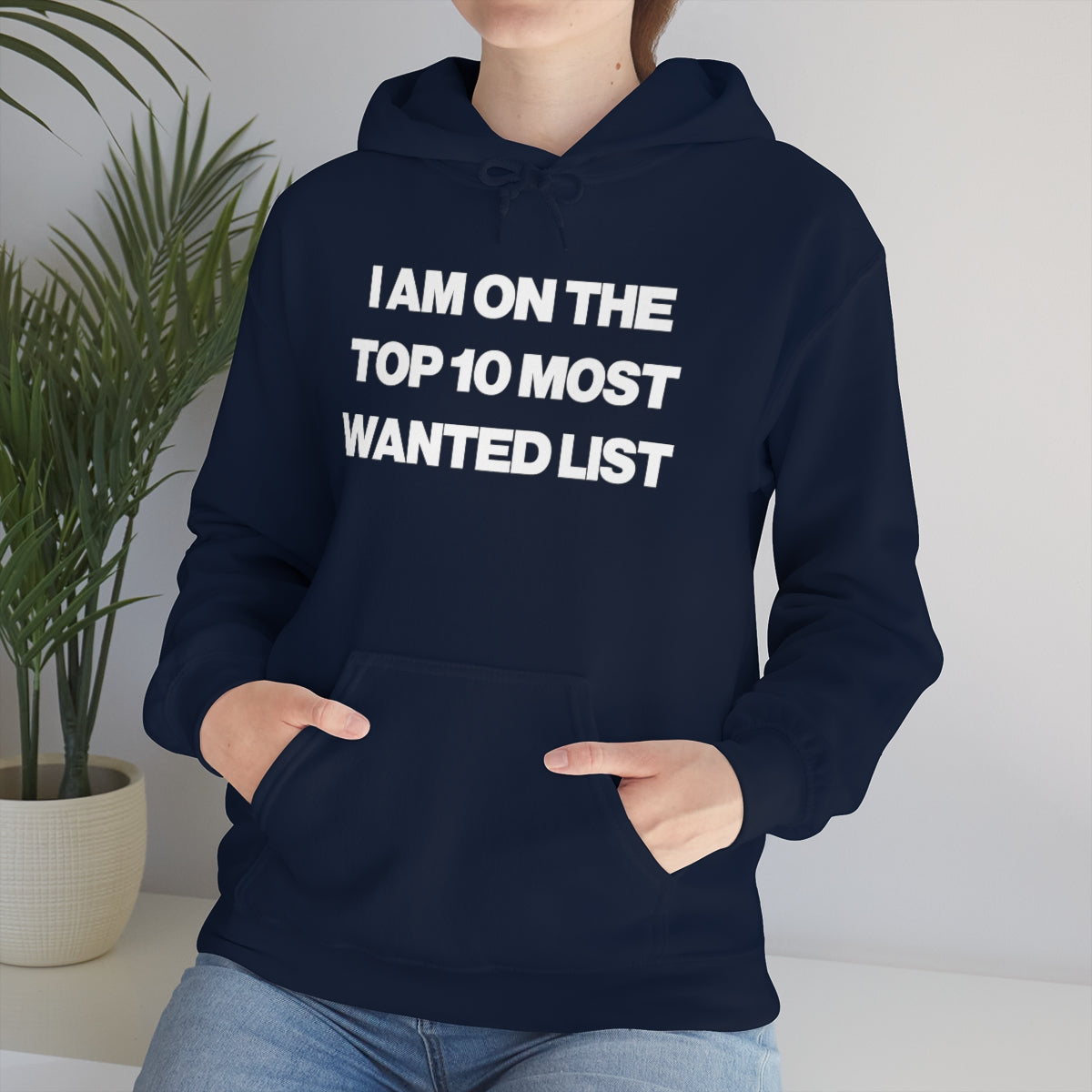 I AM ON THE TOP 10 MOST WANTED LIST HOODIE