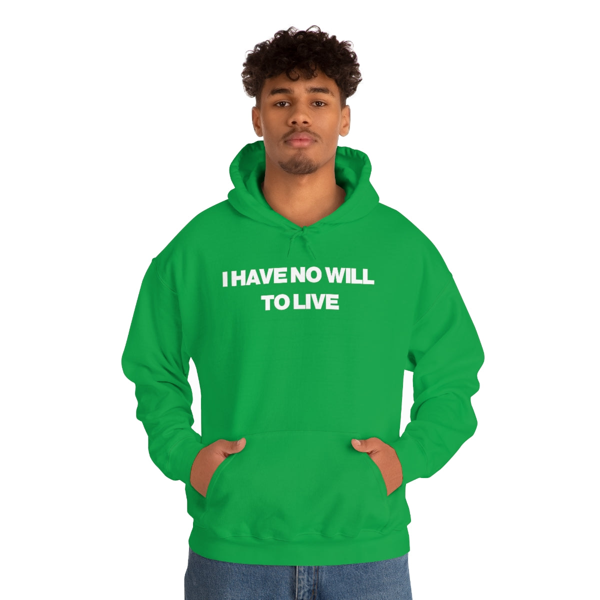 I HAVE NO WILL  TO LIVE HOODIE