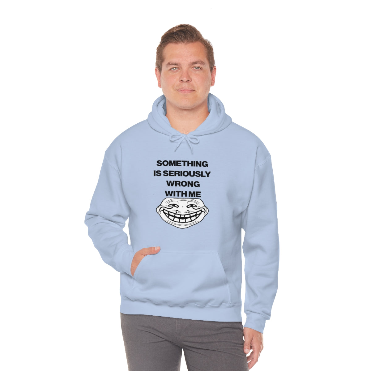 SOMETHING  IS SERIOUSLY  WRONG WITH ME HOODIE