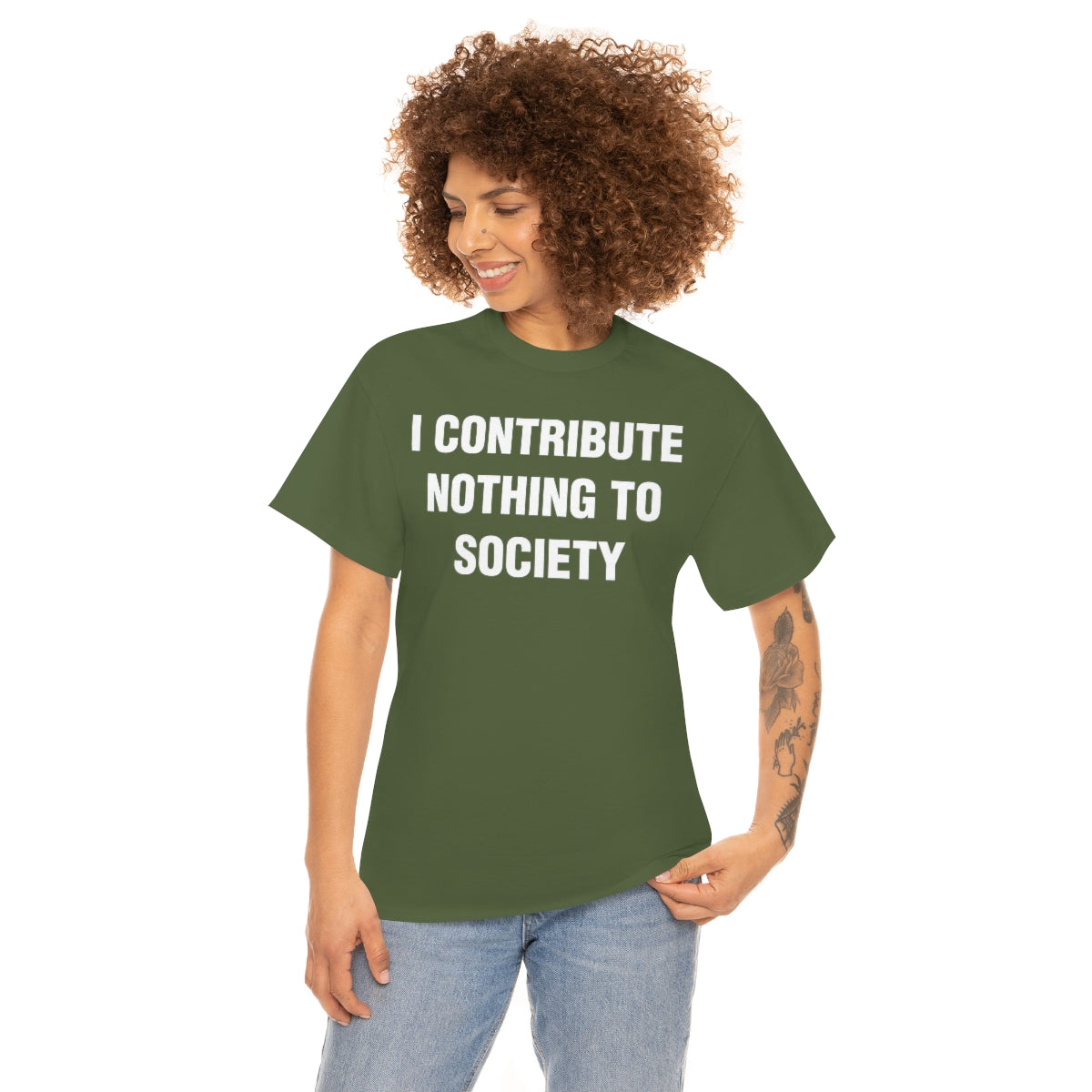 I CONTRIBUTE NOTHING TO SOCIETY TEE