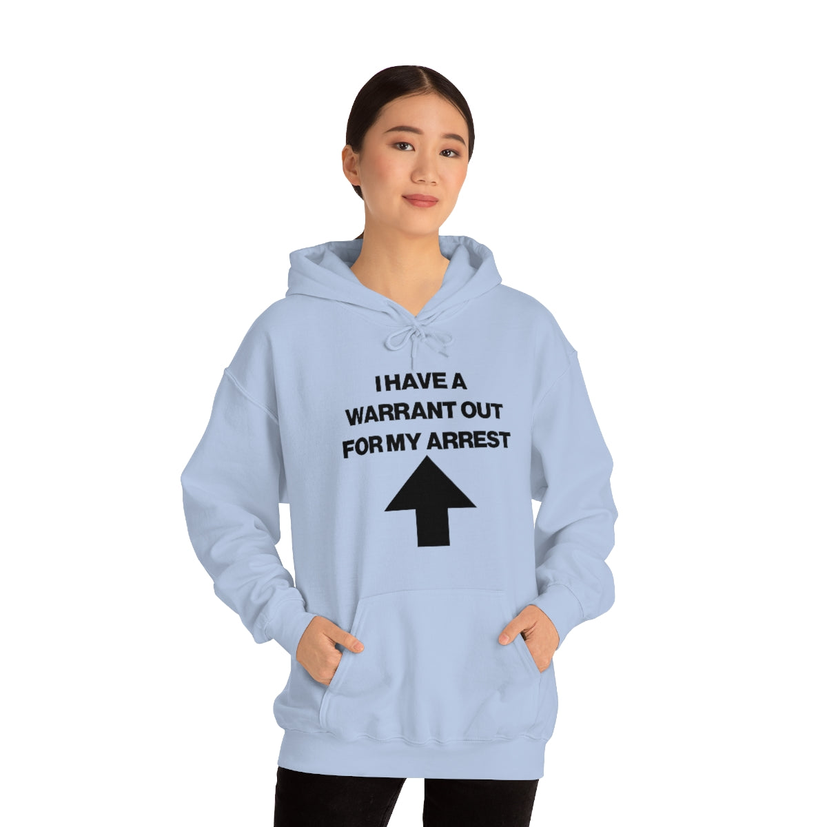 I HAVE A WARRANT OUT FOR MY ARREST HOODIE