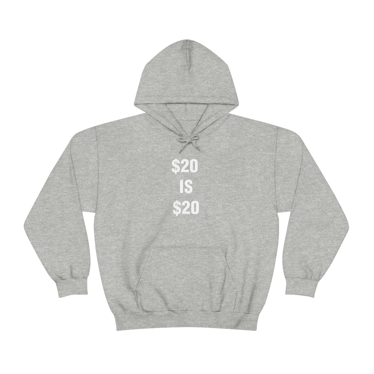 $20 IS $20 HOODIE