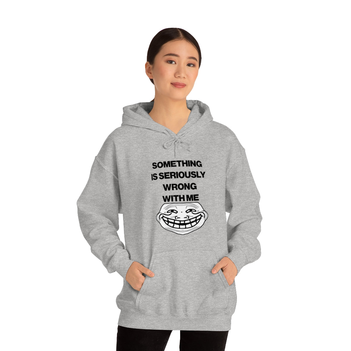 SOMETHING  IS SERIOUSLY  WRONG WITH ME HOODIE