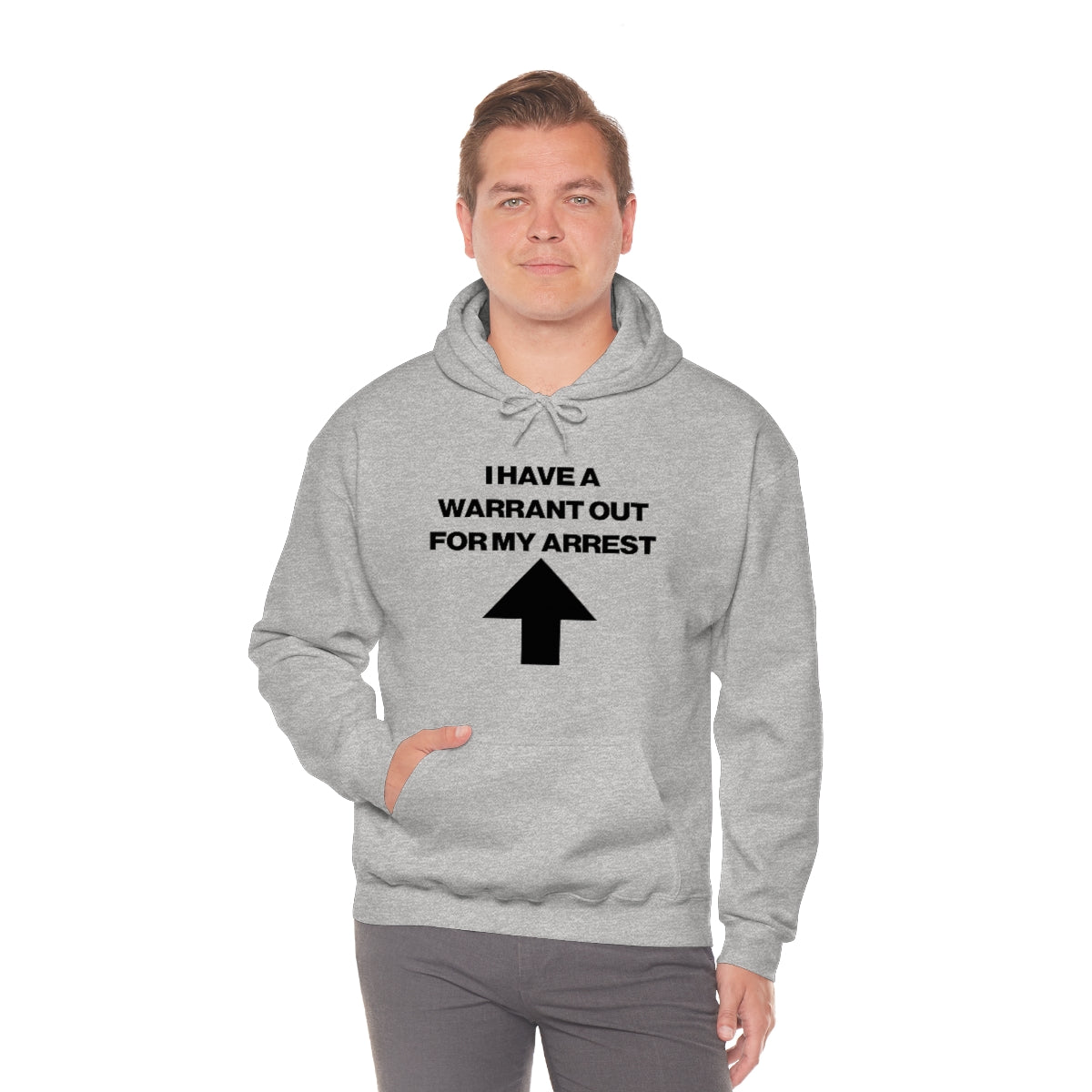 I HAVE A WARRANT OUT FOR MY ARREST HOODIE