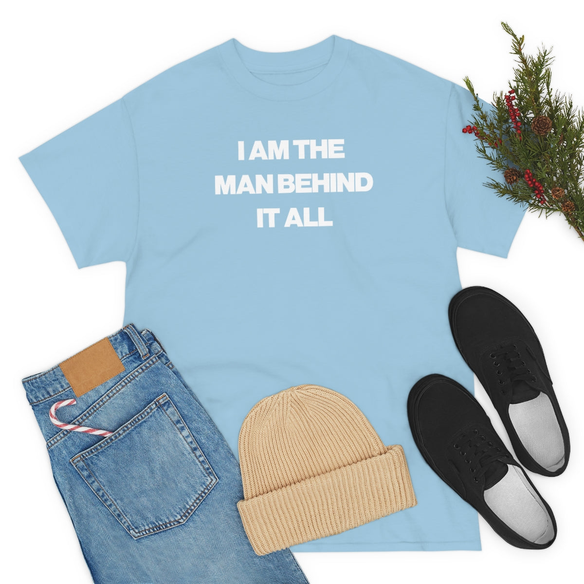 I AM THE MAN BEHIND IT ALL TEE