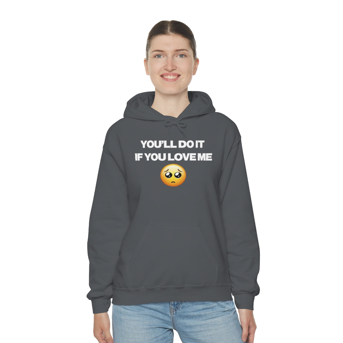 YOU'LL DO IT IF YOU LOVE ME HOODIE