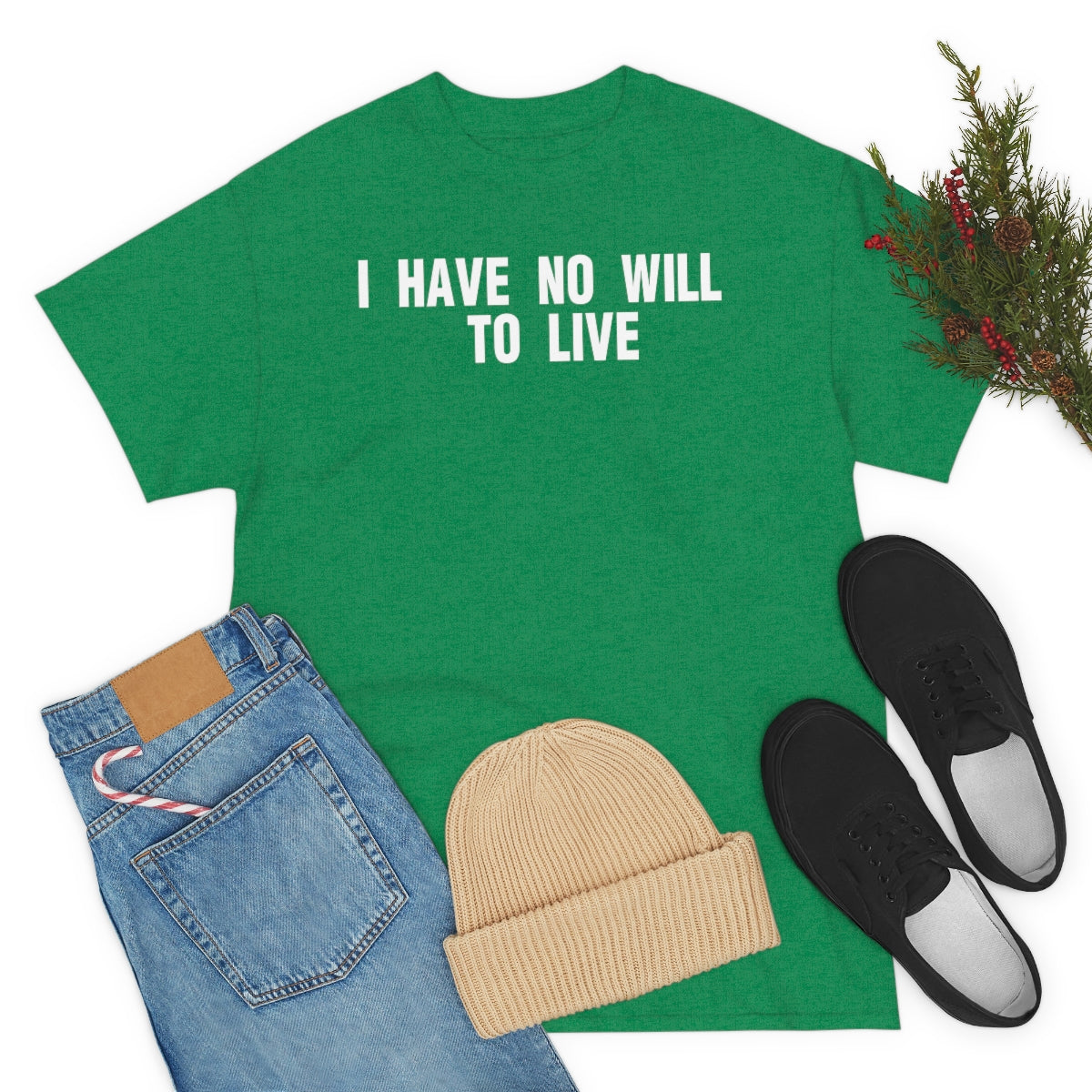 I HAVE NO WILL TO LIVE TEE