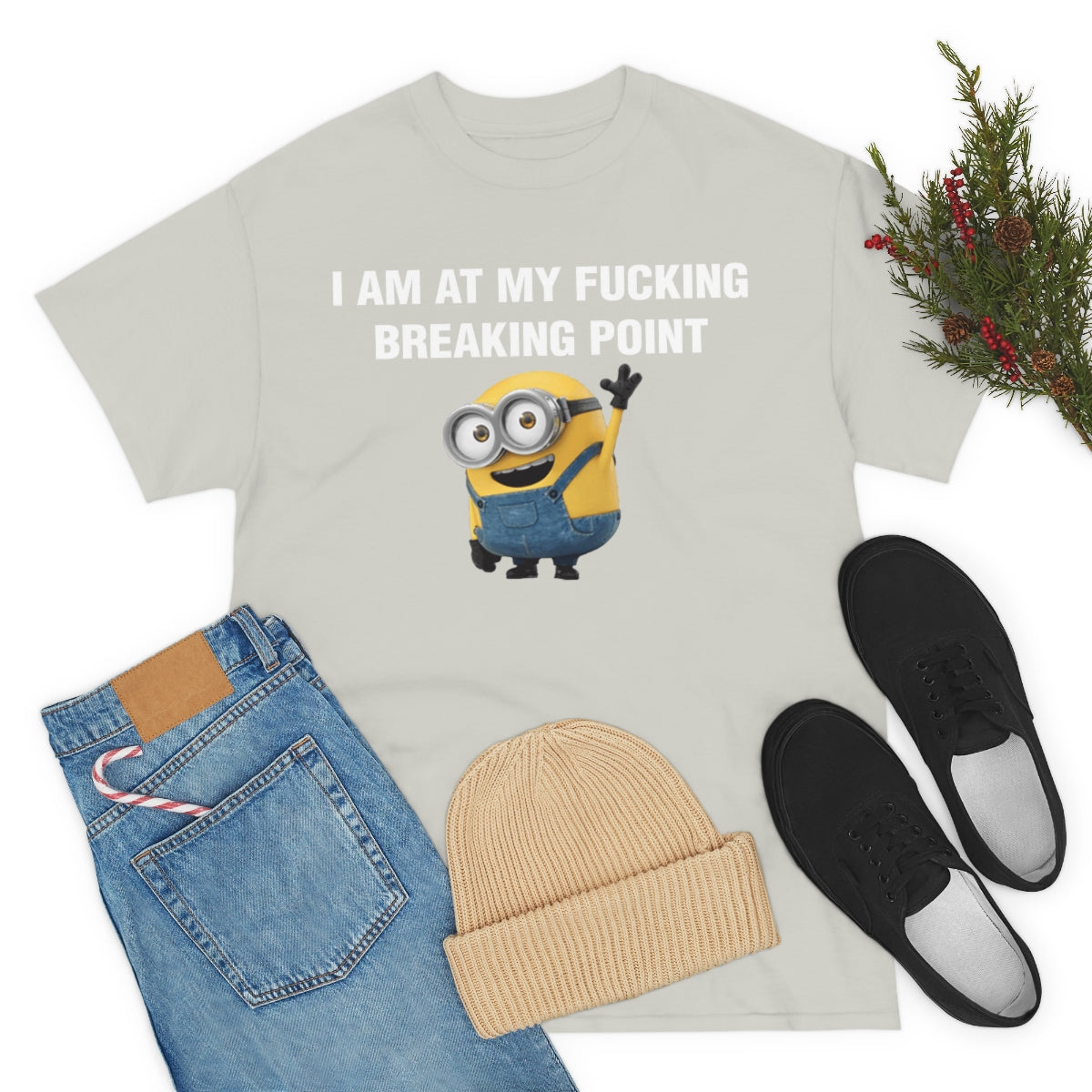 I AM AT MY FUCKING BREAKING POINT TEE