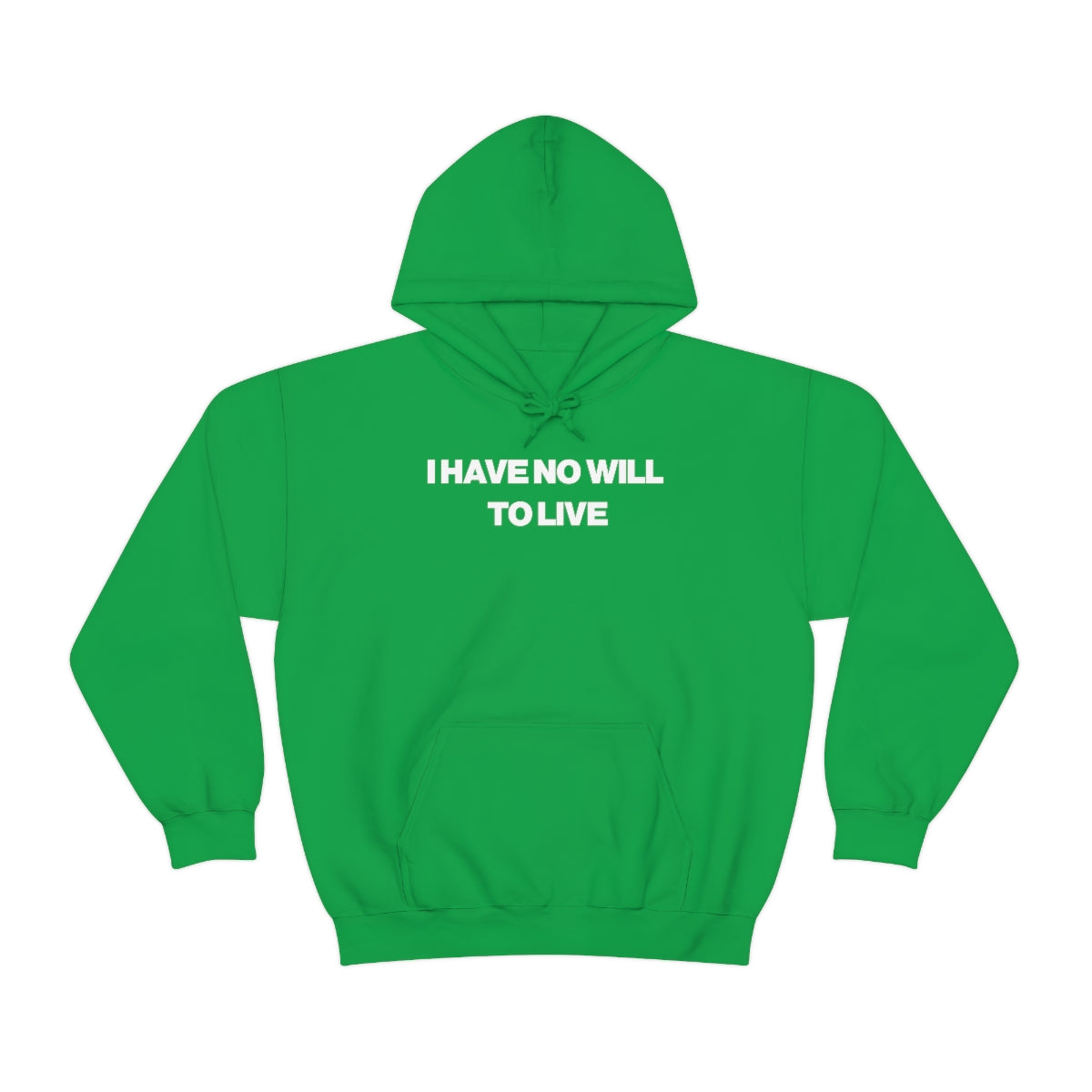 I HAVE NO WILL  TO LIVE HOODIE