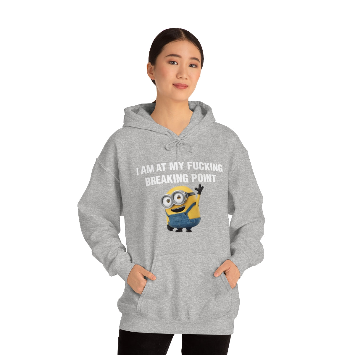 I AM AT MY FUCKING BREAKING POINT HOODIE