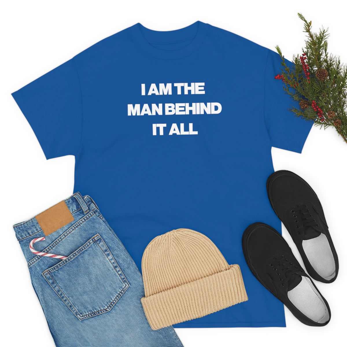 I AM THE MAN BEHIND IT ALL TEE