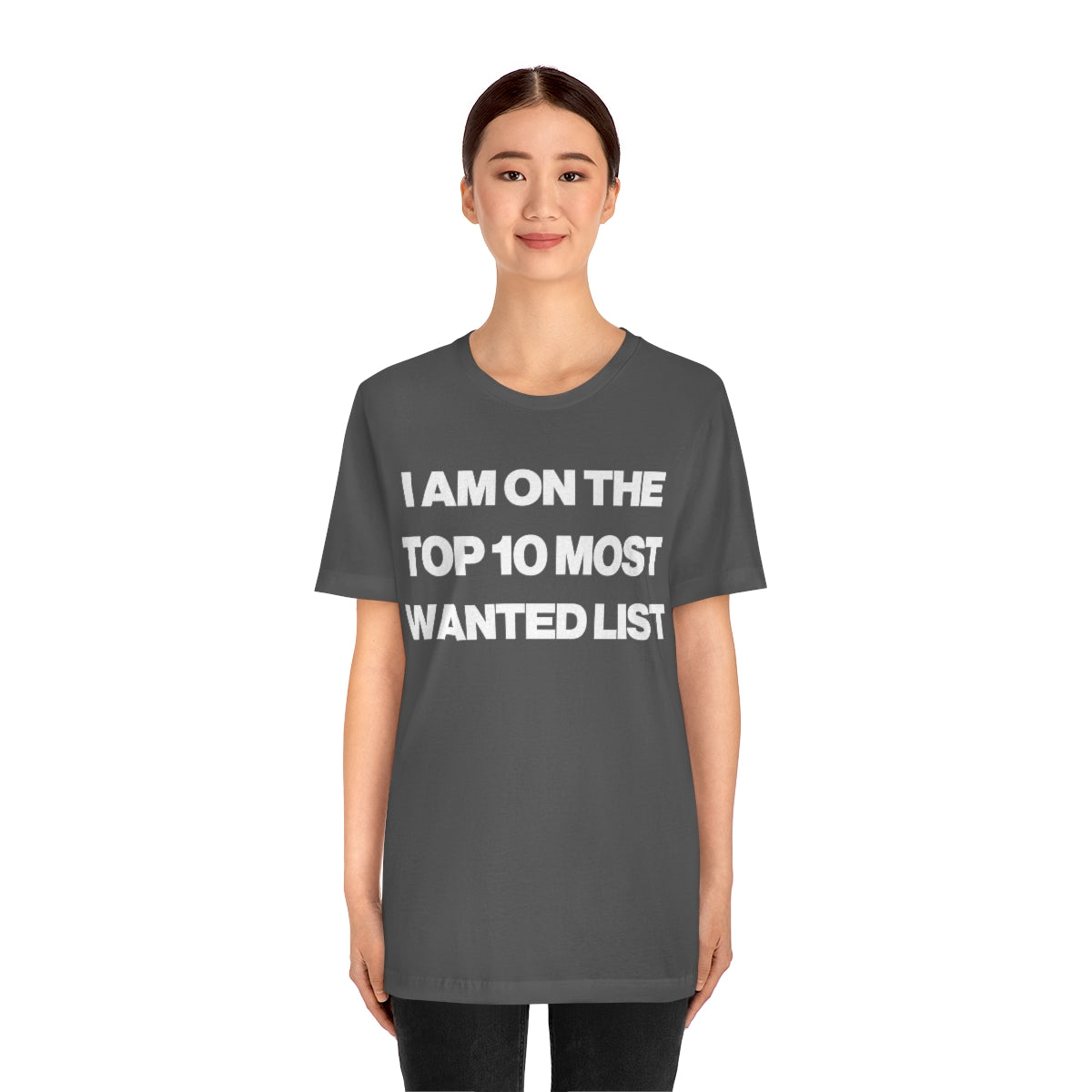 I AM ON THE TOP 10 MOST WANTED LIST TEE