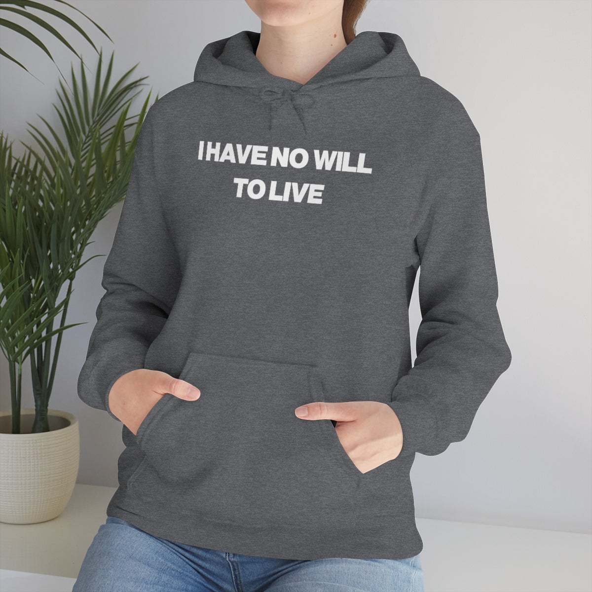 I HAVE NO WILL  TO LIVE HOODIE