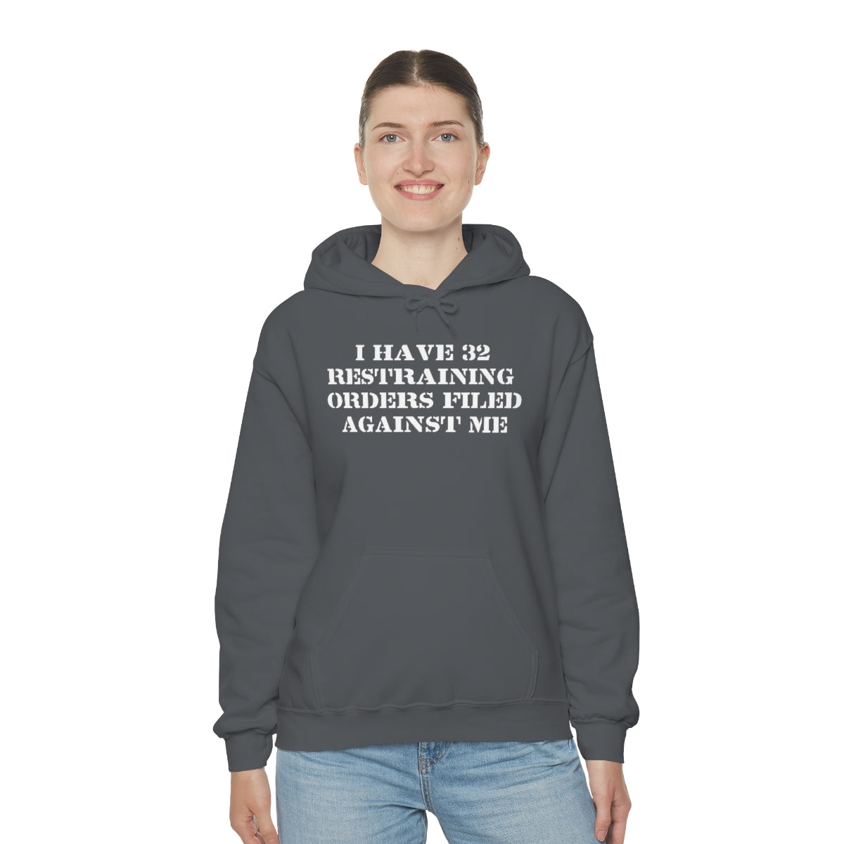 I HAVE 32 RESTRAINING  ORDERS FILED AGAINST ME HOODIE