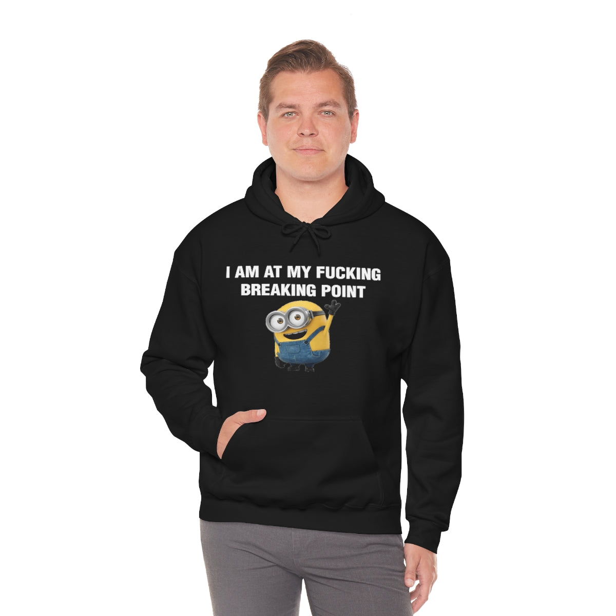 I AM AT MY FUCKING BREAKING POINT HOODIE