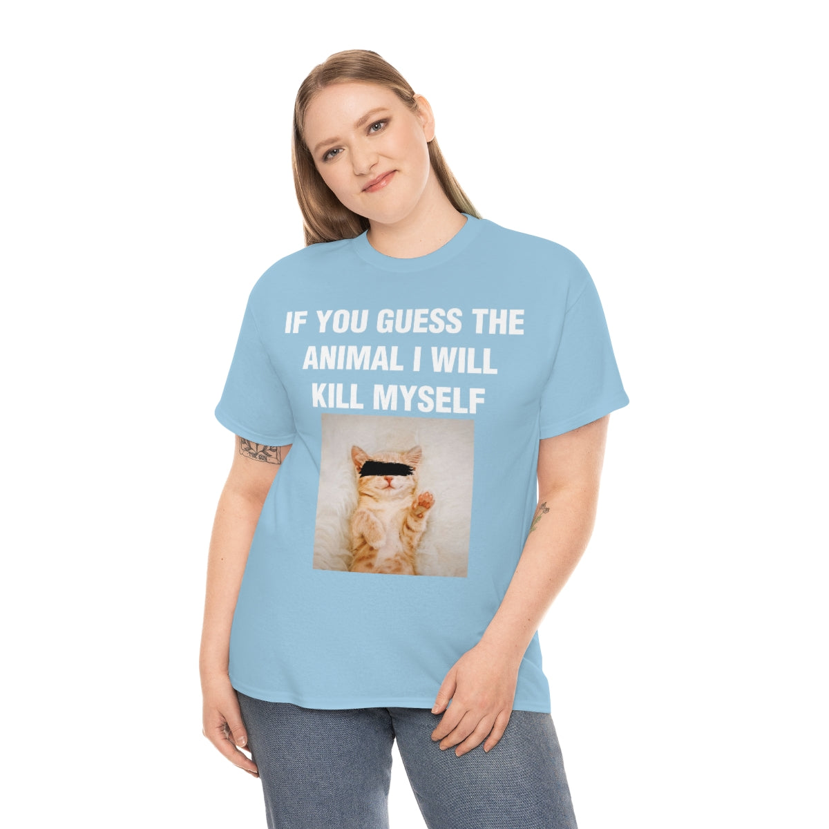 IF YOU GUESS THE ANIMAL I WILL KILL MYSELF TEE