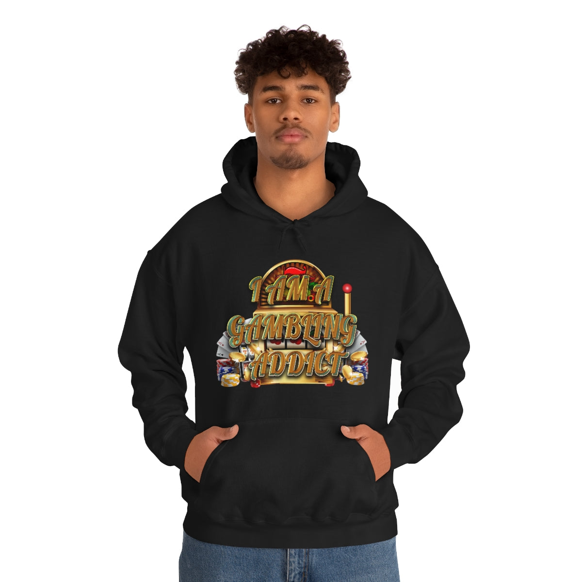 I AM A GAMBLING ADDICT HOODIE