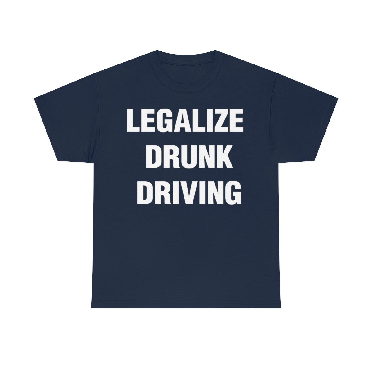 LEGALIZE  DRUNK DRIVING TEE