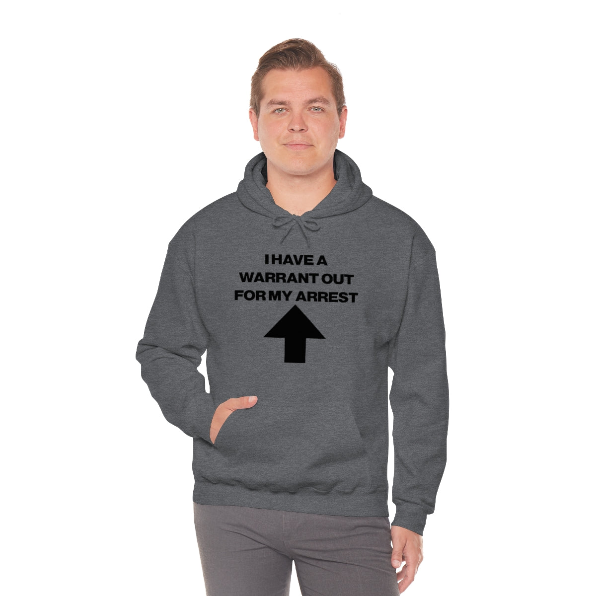 I HAVE A WARRANT OUT FOR MY ARREST HOODIE