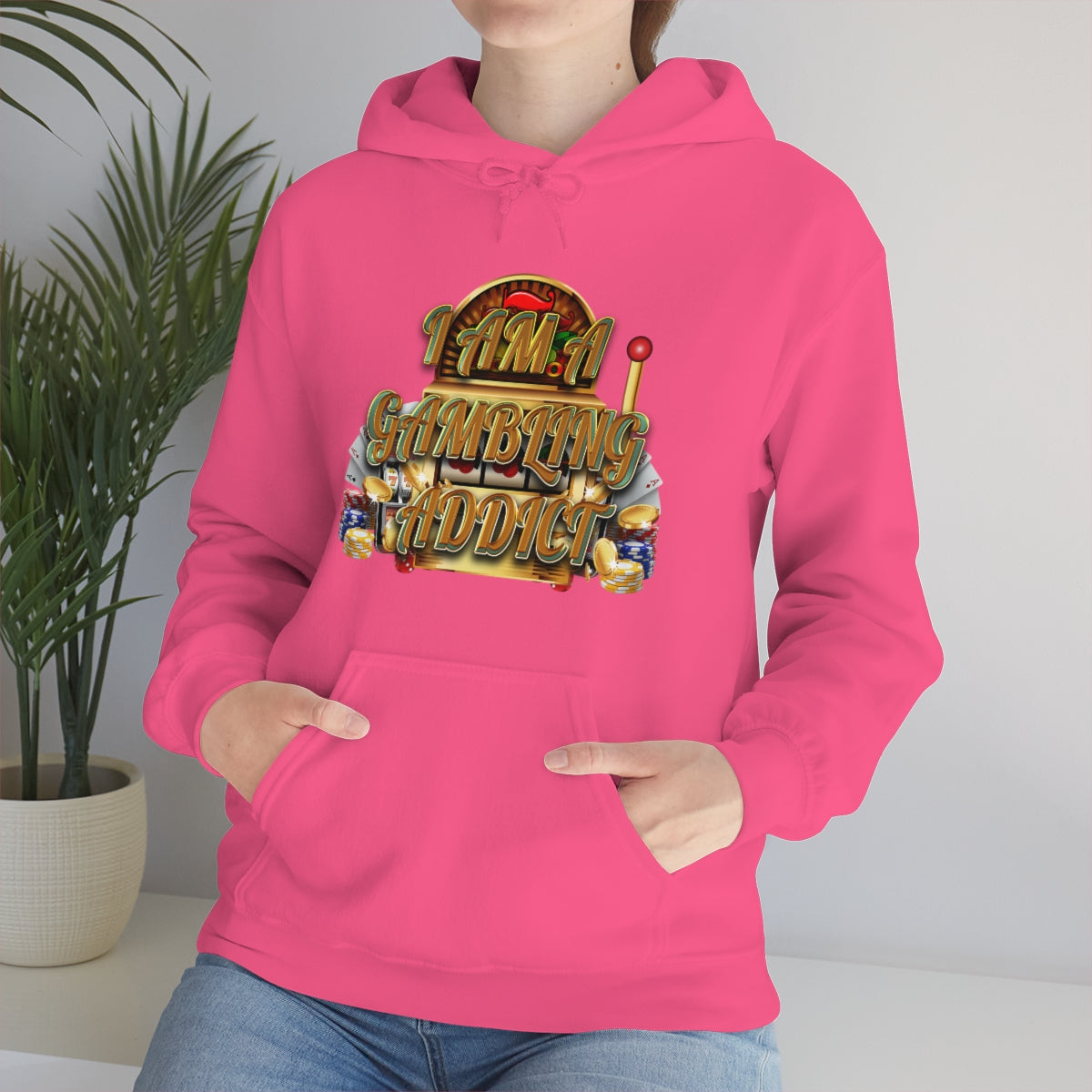 I AM A GAMBLING ADDICT HOODIE