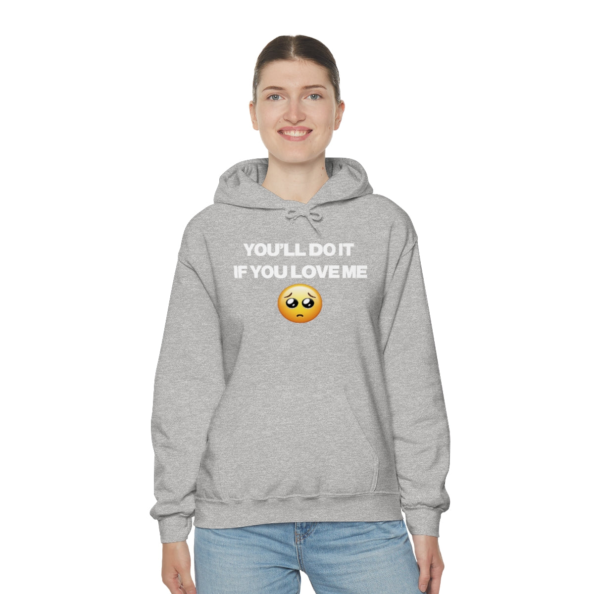 YOU'LL DO IT IF YOU LOVE ME HOODIE