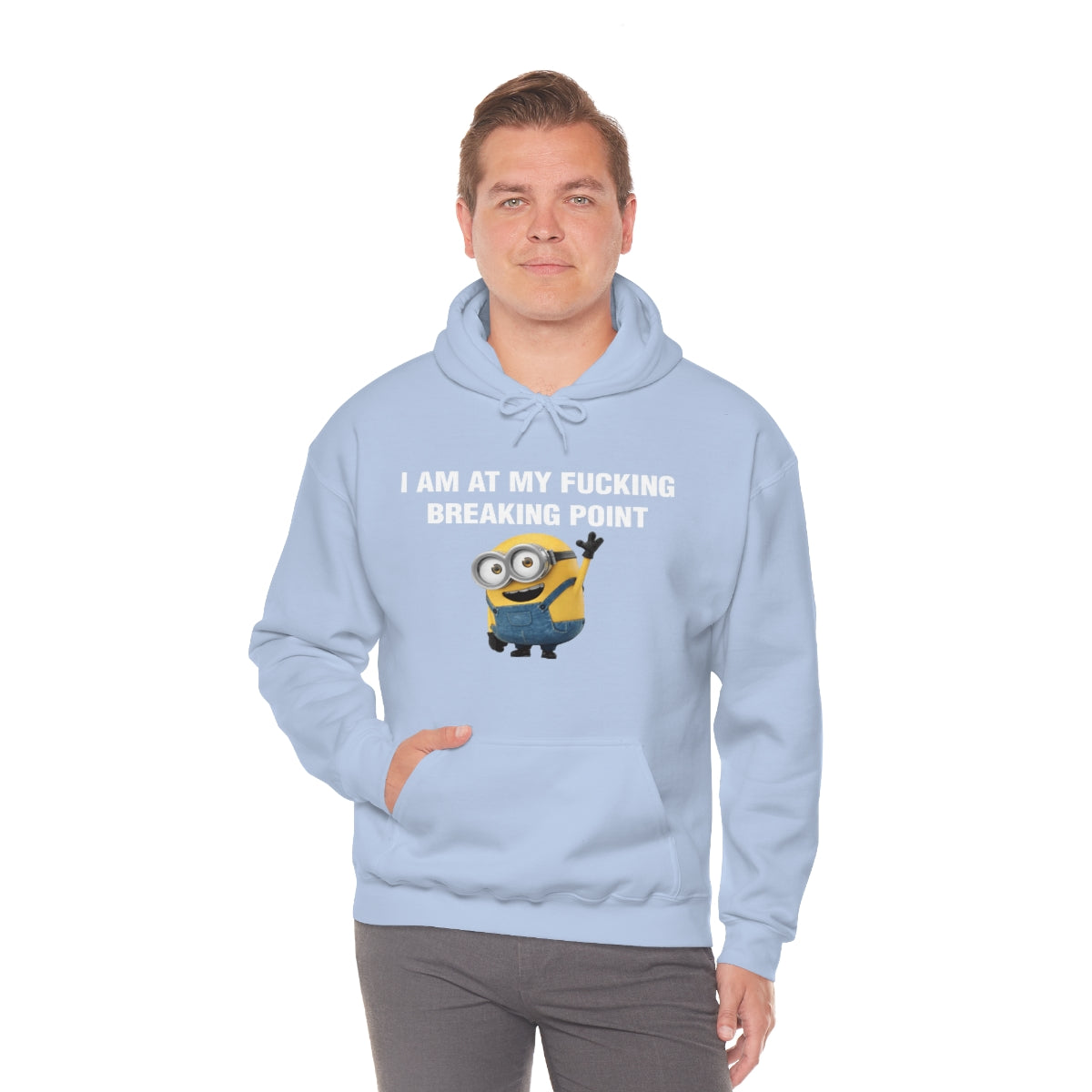 I AM AT MY FUCKING BREAKING POINT HOODIE