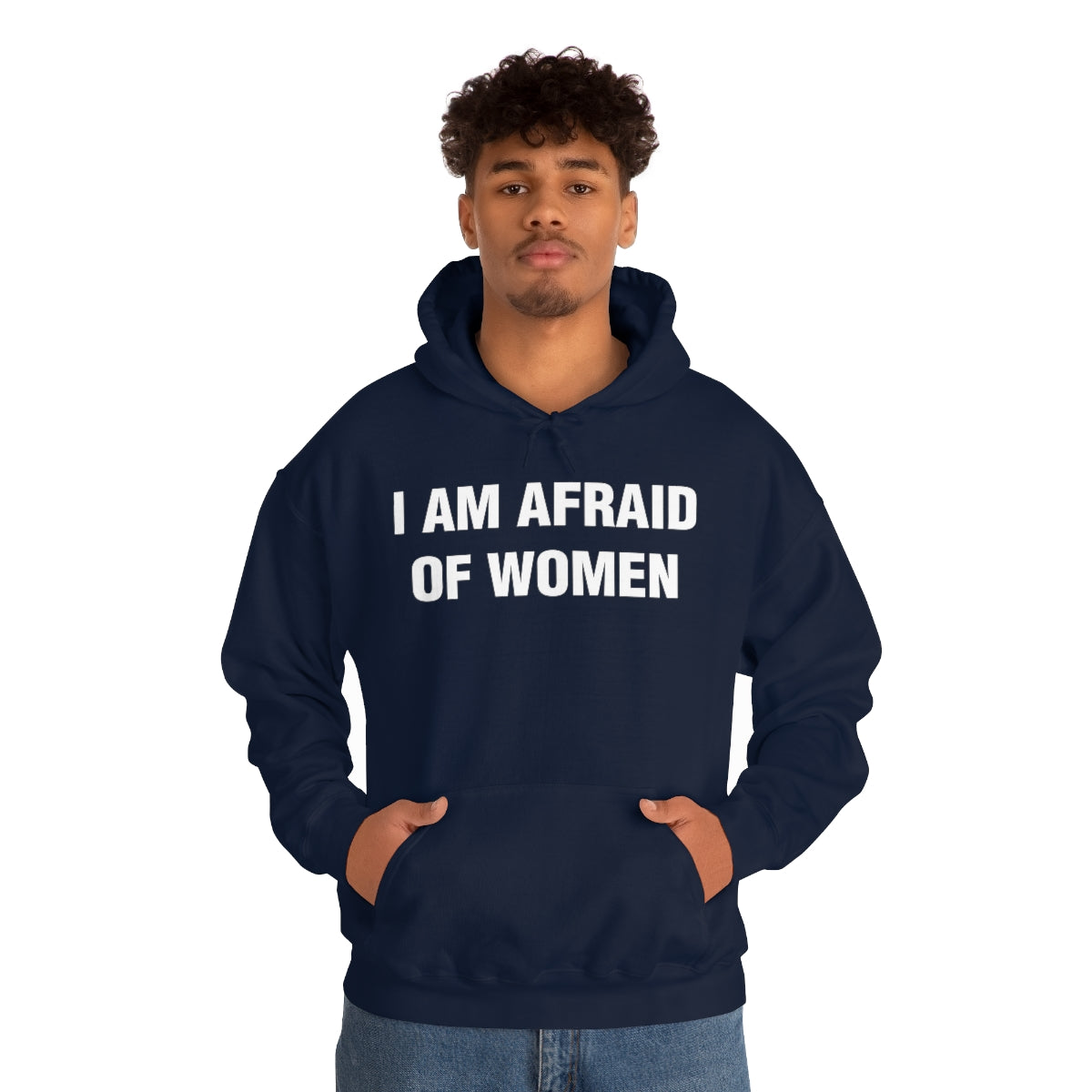 I AM AFRAID OF WOMEN HOODIE