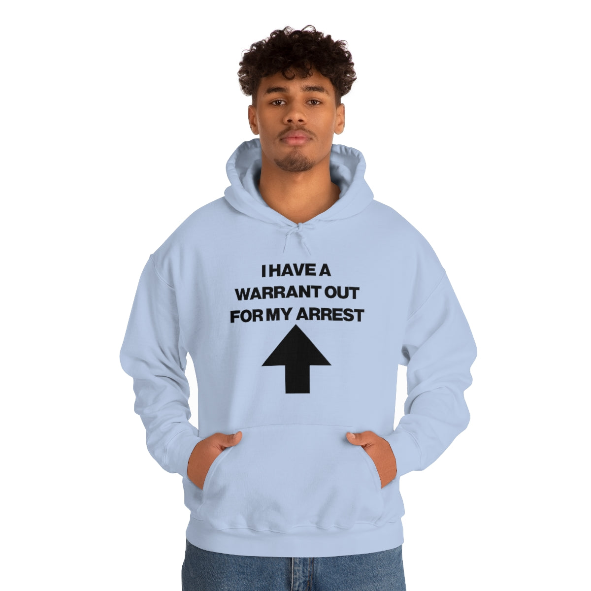 I HAVE A WARRANT OUT FOR MY ARREST HOODIE