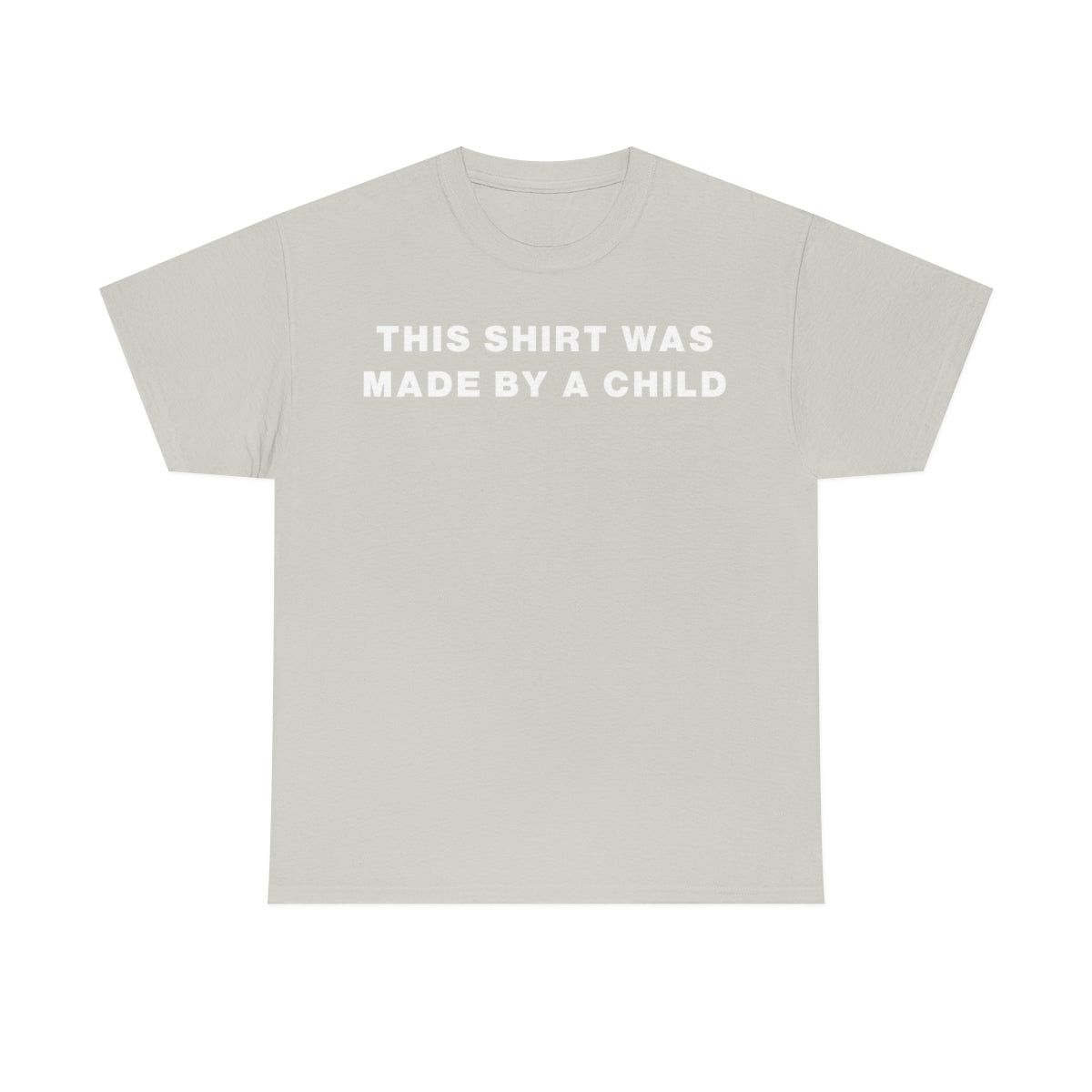 THIS SHIRT WAS MADE BY A CHILD TEE