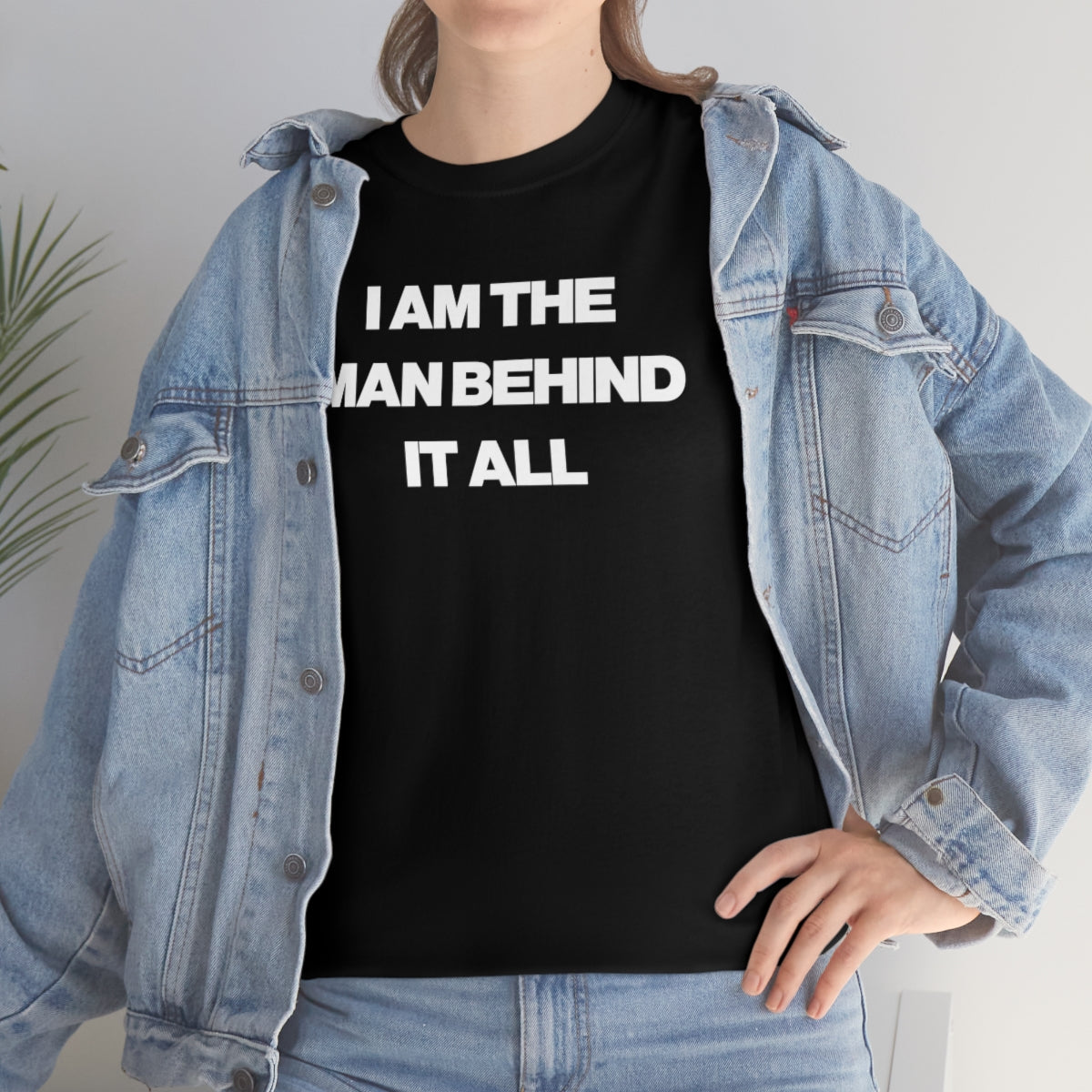 I AM THE MAN BEHIND IT ALL TEE