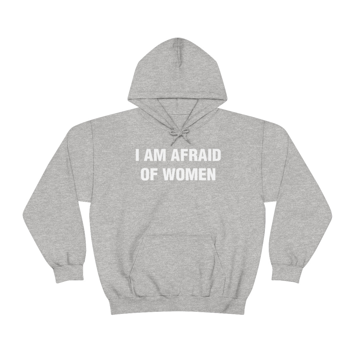 I AM AFRAID OF WOMEN HOODIE