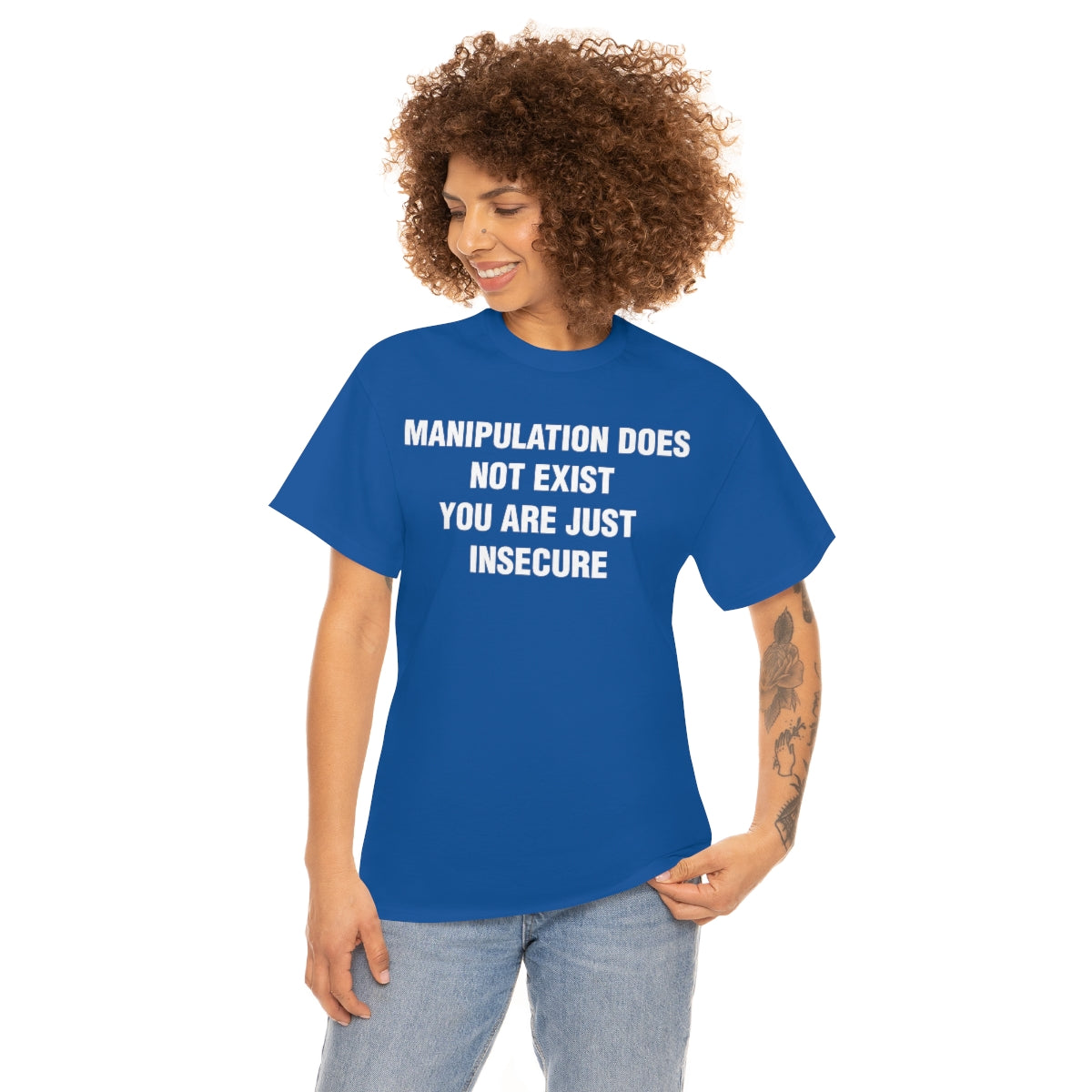 MANIPULATION DOES NOT EXIST YOUR JUST INSECURE TEE