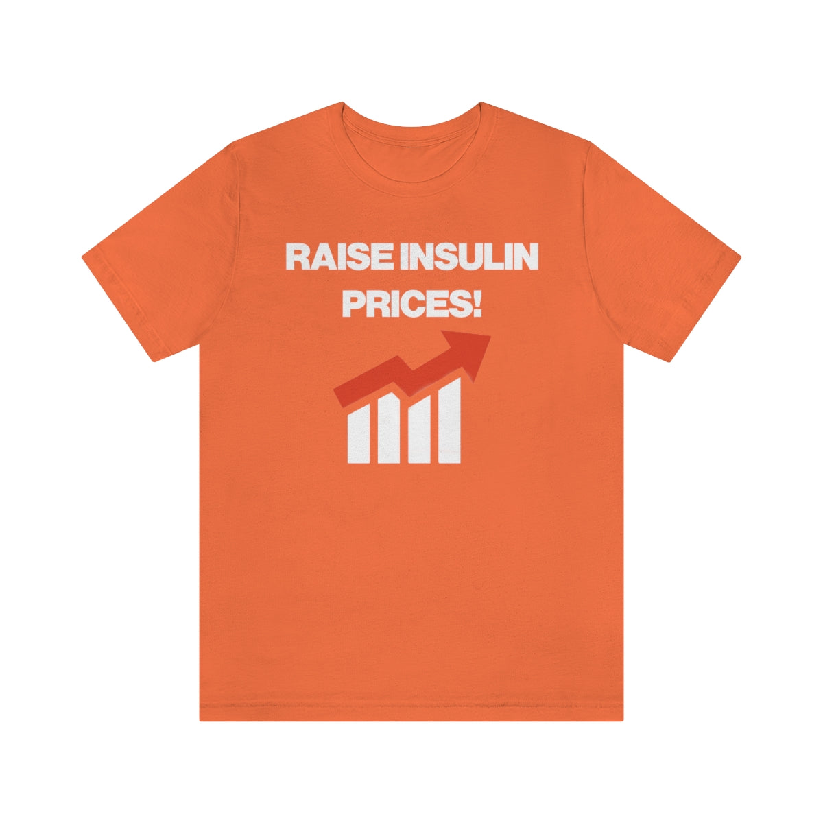 RAISE INSULIN PRICES! TEE