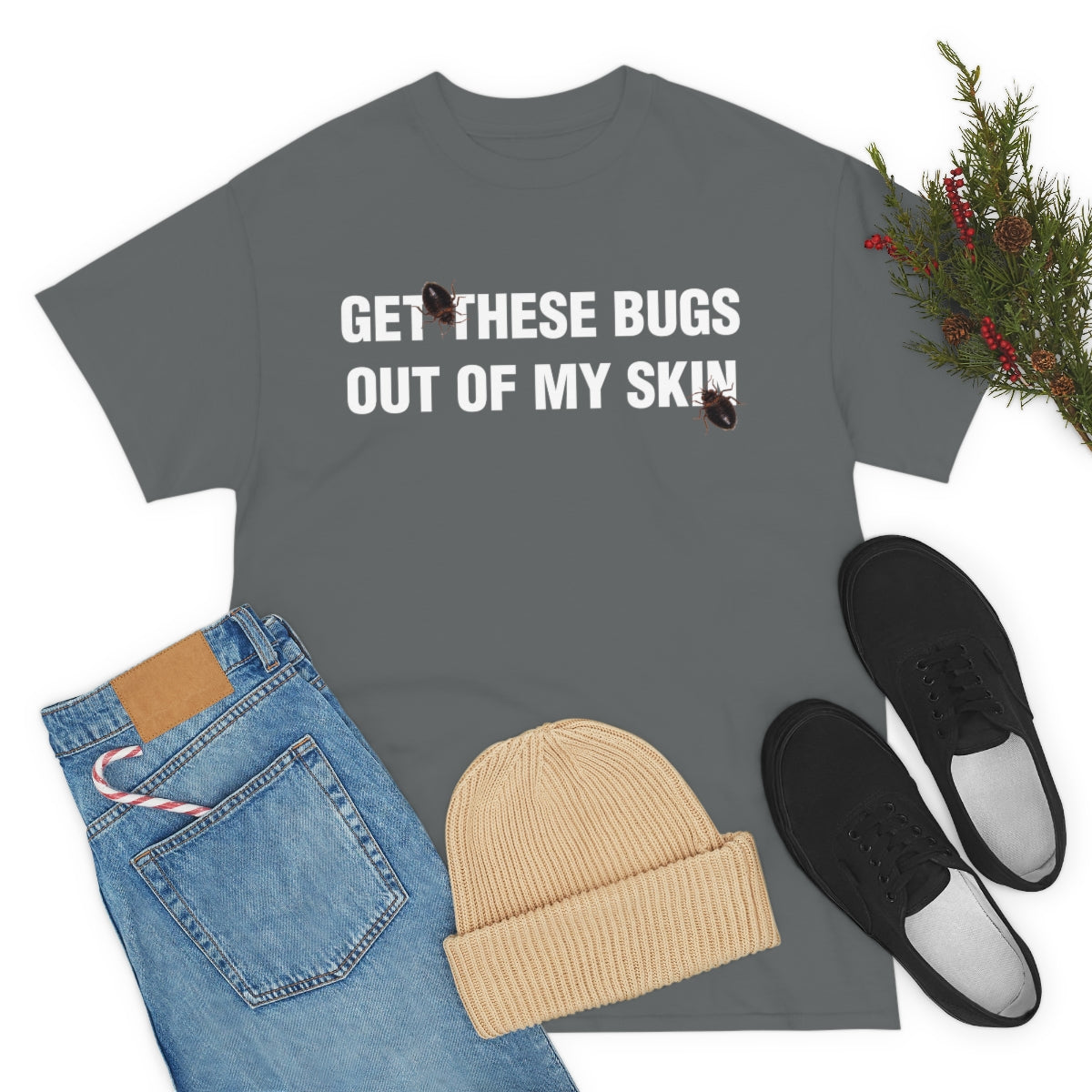 GET THESE BUGS OUT OF MY SKIN TEE