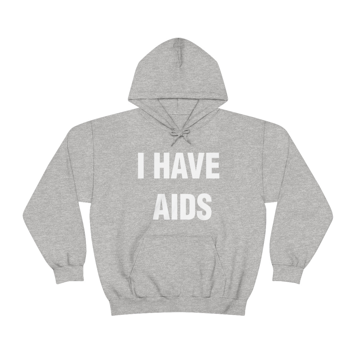 I HAVE  AIDS HOODIE