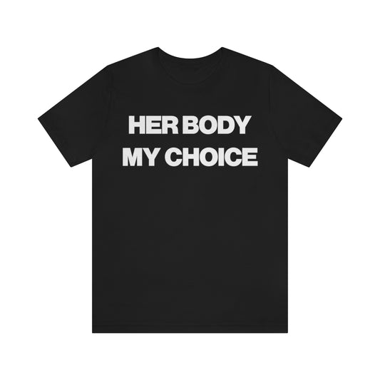 HER BODY MY CHOICE TEE