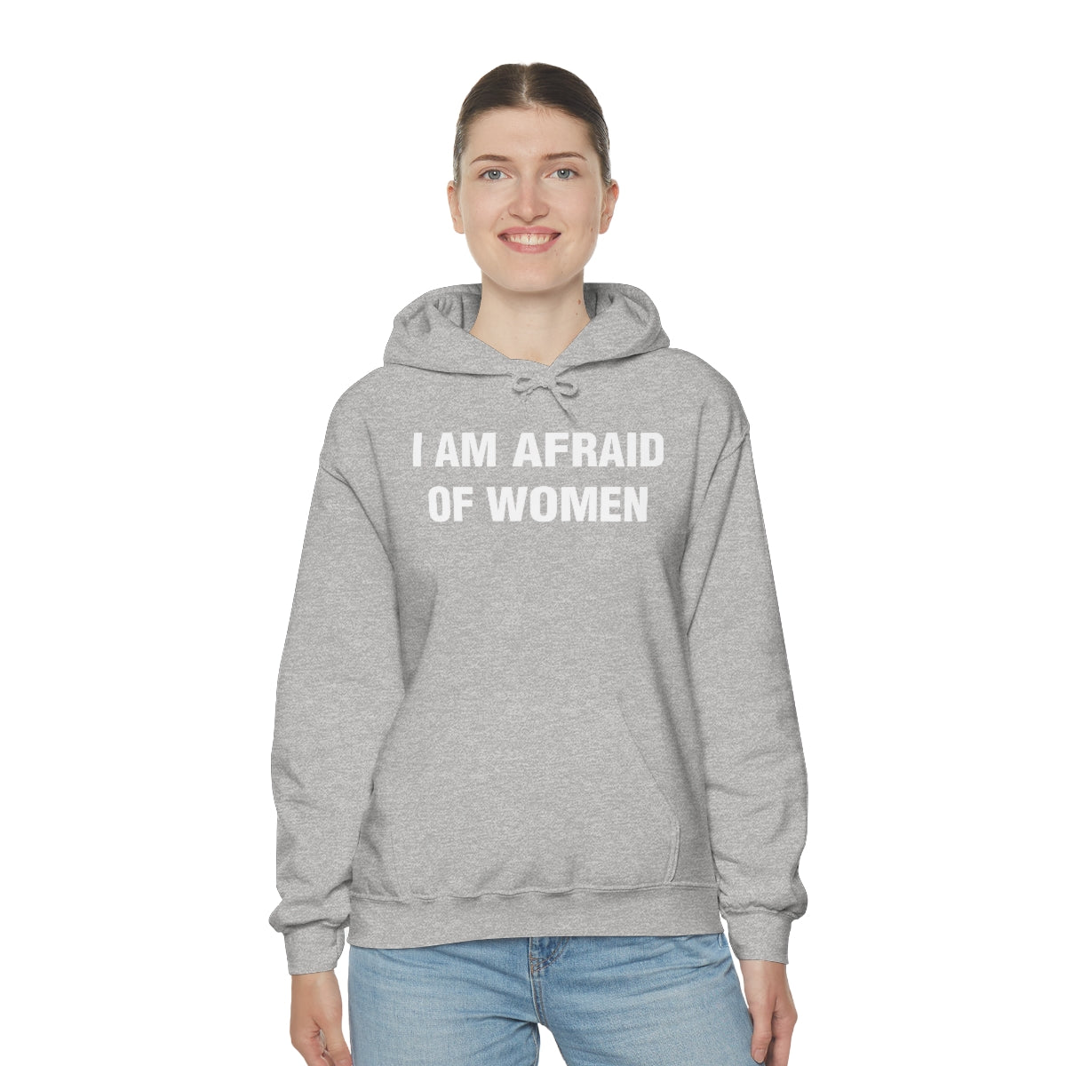 I AM AFRAID OF WOMEN HOODIE