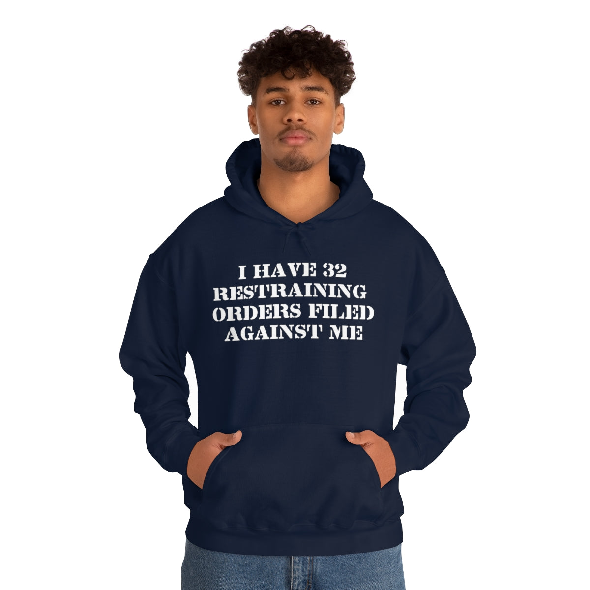 I HAVE 32 RESTRAINING  ORDERS FILED AGAINST ME HOODIE