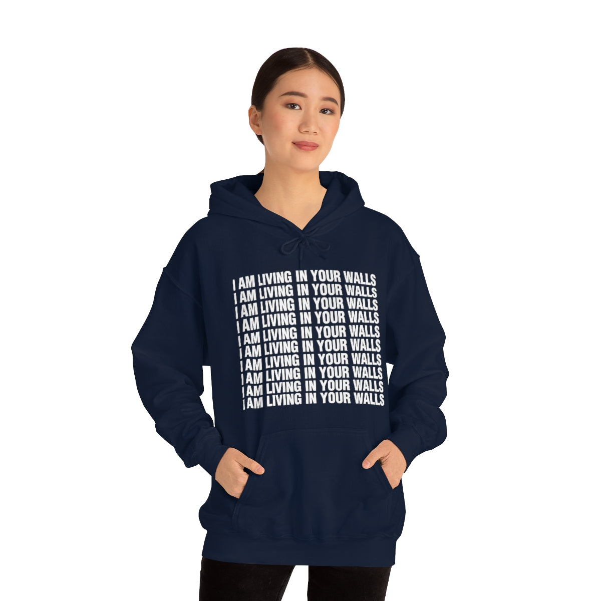 I AM LIVING IN YOUR WALLS HOODIE