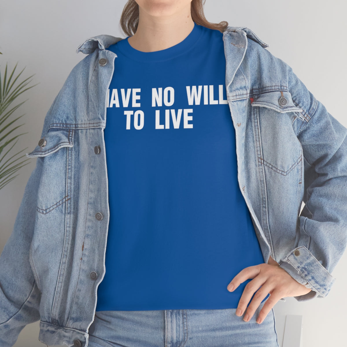 I HAVE NO WILL TO LIVE TEE