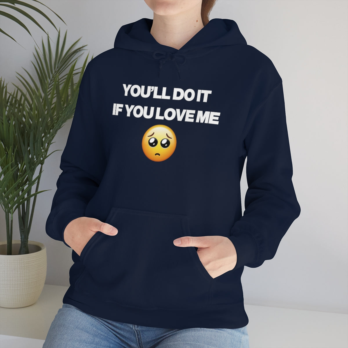 YOU'LL DO IT IF YOU LOVE ME HOODIE