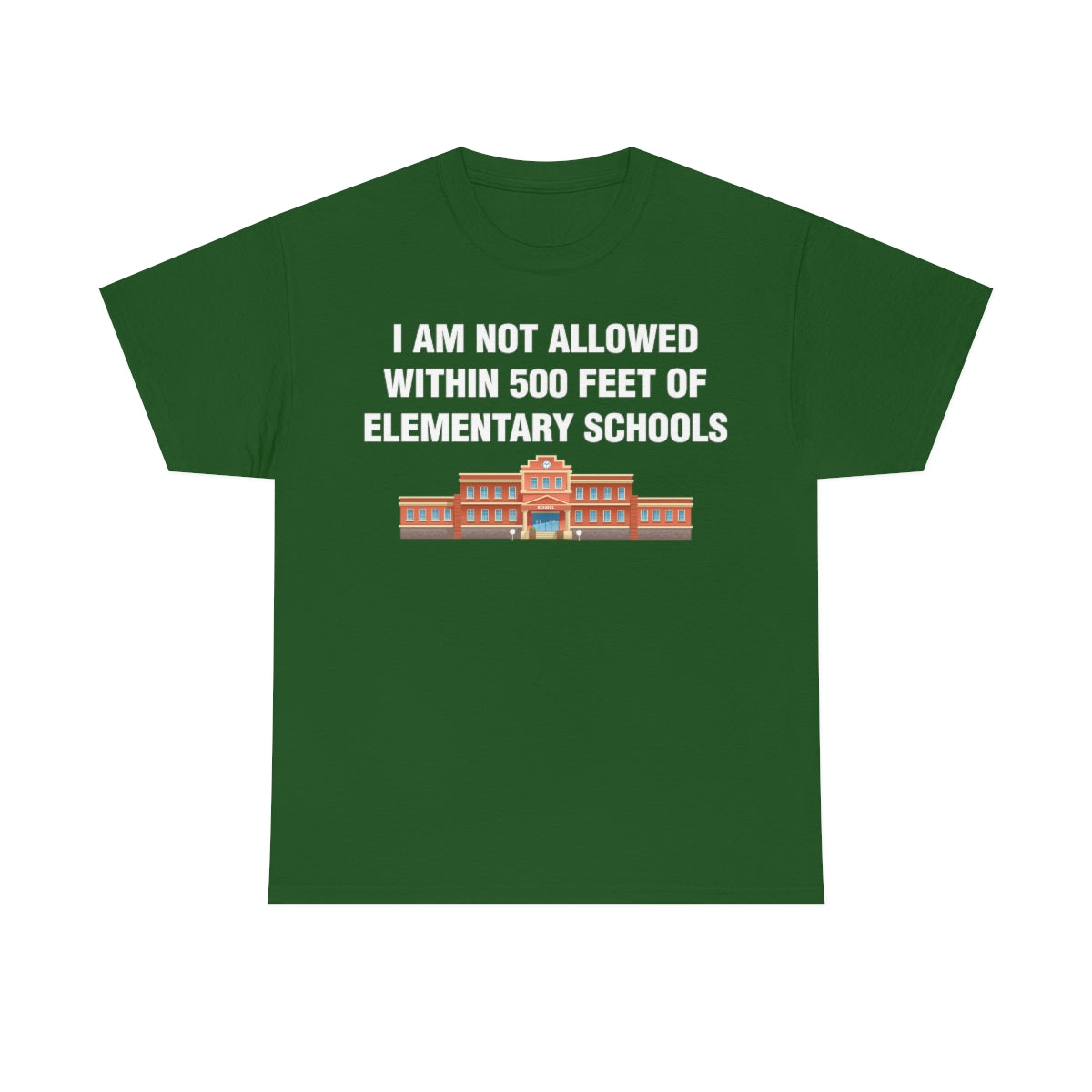 I AM NOT ALLOWED WITHIN 500 FEET OF ELEMENTARY SCHOOLS TEE