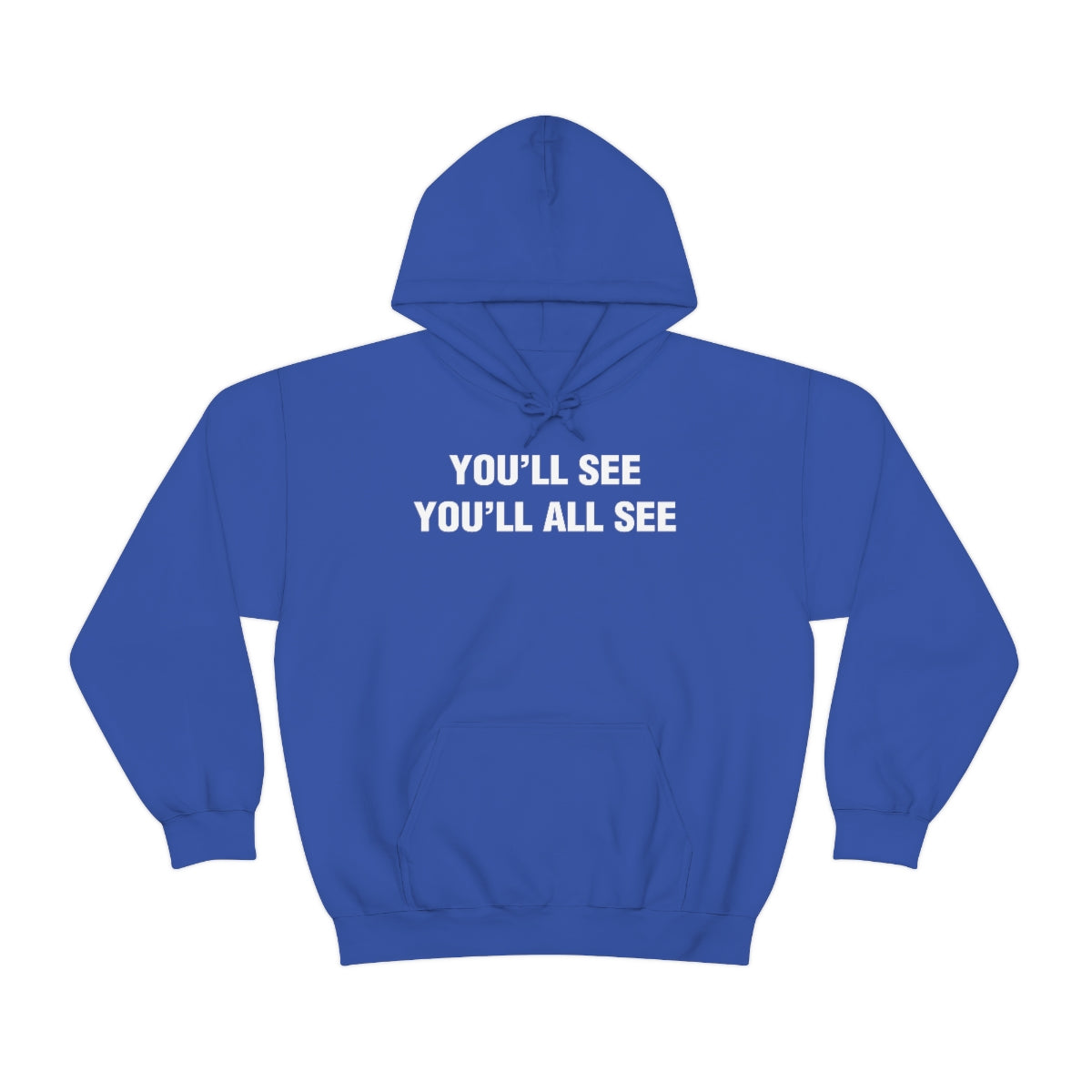 YOU'LL SEE YOU'LL ALL SEE HOODIE