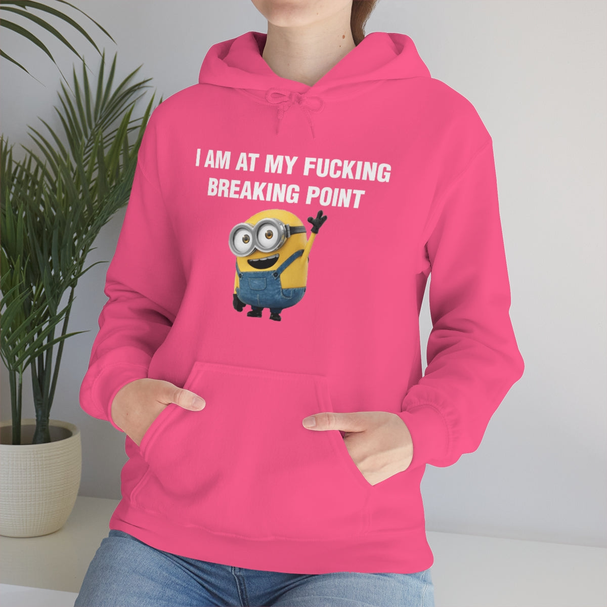 I AM AT MY FUCKING BREAKING POINT HOODIE